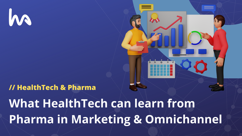 What HealthTech can learn from Pharma in Marketing & Omnichannel
